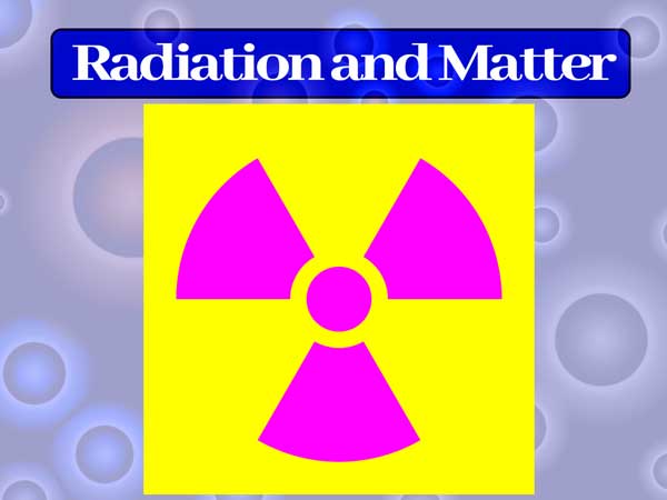 Radiation and Matter